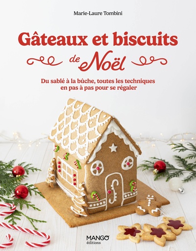 GATEAUX ET BISCUITS DE NOEL. DU SABLE A LA BUCHE, TOUTES LES TECHNIQUES EN PAS A PAS PR SE REGALER