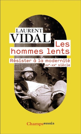 [9361479]  Les hommes lents : résister à la modernité : XVe-XXe siècle 