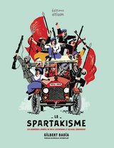 SPARTAKISME -LE- LES DERNIERES ANNEES DE ROSA LUXEMBURG ET DE KARL LIEBKNECHT