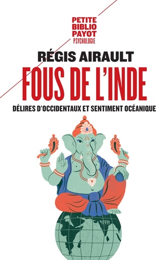 [8867421]  Fous de l'Inde : délires d'Occidentaux et sentiment océanique 