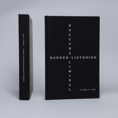 Border-Listening / Escucha-Liminal, Volume 2, 2021