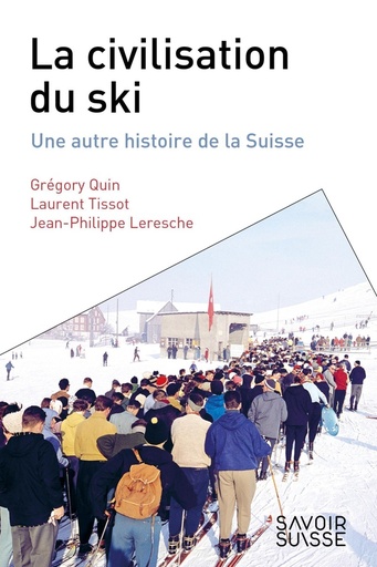 [10260354]  La civilisation du ski : une autre histoire de la Suisse 