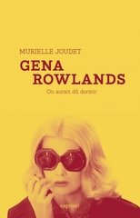 GENA ROWLANDS - ON AURAIT DU DORMIR