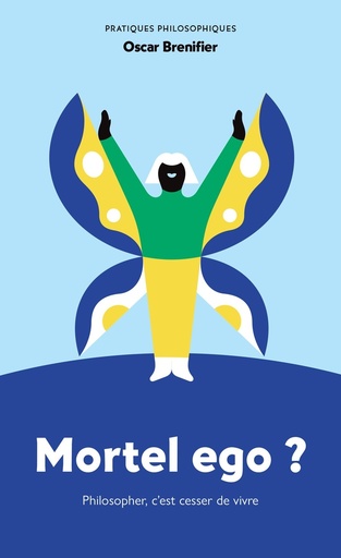 [10070528]  Mortel ego ? : philosopher, c'est cesser de vivre 