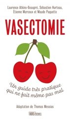 VASECTOMIE - UN GUIDE TRES PRATIQUE QUI