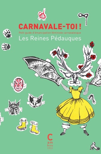 [10303490]  Carnavale-toi ! : petit guide d'émancipation féministe carnavalesque 