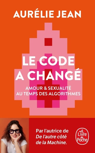 [10324377]  Le code a changé : amour &amp; sexualité au temps des algorithmes 