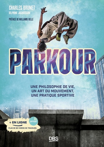 [10394465]  Parkour : une philosophie de vie, un art du mouvement, une pratique 