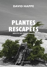 PLANTES RESCAPEES - RECITS DE SAUVETAGES