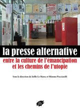 PRESSE ALTERNATIVE -LA- ENTRE LA CULTURE DE L'EMANCIPATION ET LES CHEMINS DE L