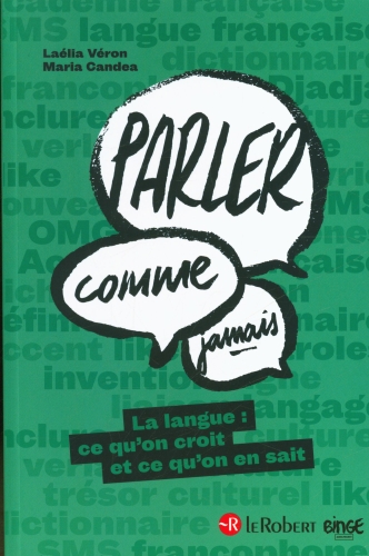 [9254497]  Parler comme jamais : la langue : ce qu'on croit et ce qu'on en sait 