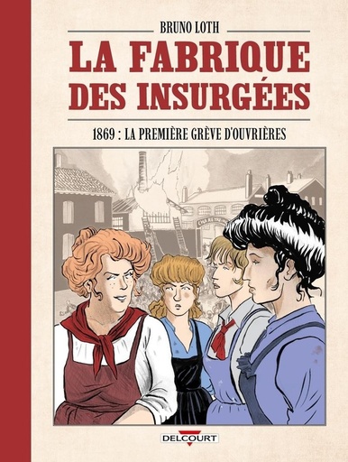 [10403184]  La fabrique des insurgées. 1869 : la première grève d'ouvrières 