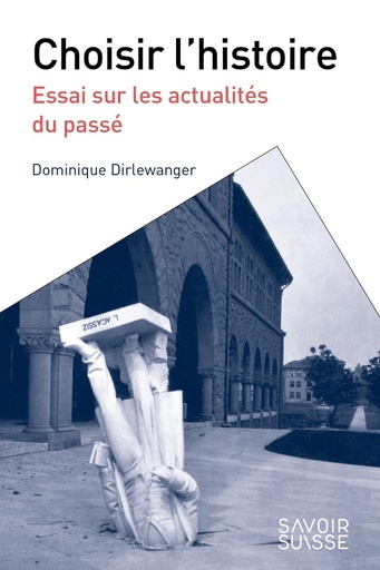 [10562656]  Choisir l'histoire : essai sur les actualités du passé 