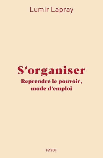 [10454010]  S'organiser : reprendre le pouvoir, mode d'emploi 