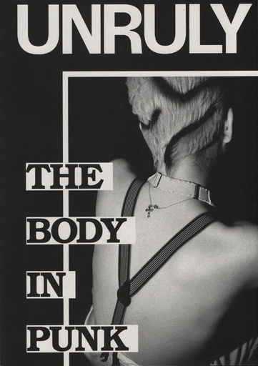 UNRULY. The Body in Punk