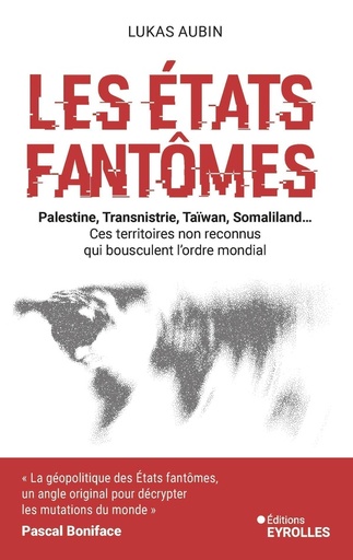 [10307545]  Les Etats fantômes : Palestine, Transnistrie, Taïwan, Somaliland... 