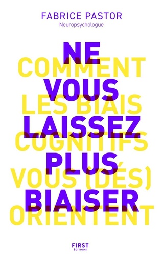 [10549479]  Ne Vous Laissez Plus Biaiser Comprendre Comment les Biais Cognitifs 