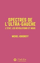 SPECTRES DE L'ULTRA-GAUCHE - L'ETAT,  LES REVOLUTIONS ET NOUS