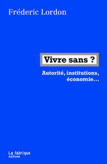 VIVRE SANS ? INSTITUTIONS POLICE TRAVAIL ARGENT