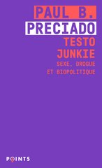 TESTO JUNKIE - SEXE  DROGUE ET BIOPOLITIQUE