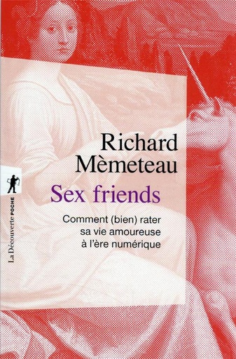 [9472549]  Sex friends : comment (bien) rater sa vie amoureuse à l'ère numérique 