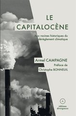 CAPITALOCENE -LA- AUX RACINES HISTORIQUES DU DEREGLEMENT CLIMATIQUE