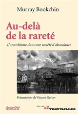 AU DELA DE LA RARETE L'ANARCHISME DANS UNE SOCIETE D'ABONDANCE