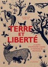 TERRE ET LIBERTE - LA QUETE D'AUTONOMIE CONTRE LE FANTASME DE DELIVRANCE