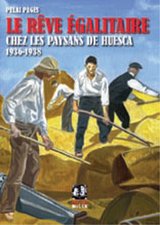 REVE EGALITAIRE CHEZ LES PAYSANS DE HUESCA 1936-1938