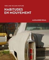 HABITUDES EN MOUVEMENT - VERS LE CHOIX D'UNE VIE SANS VOITURE