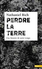 PERDRE LA TERRE. UNE HISTOIRE DE NOTRE TEMPS