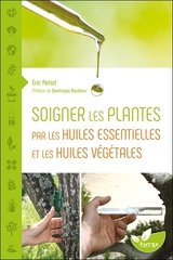 SOIGNER LES PLANTES PAR LES HUILES ESSENTIELLES ET LES HUILES VEGETALES