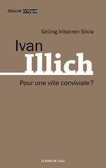 IVAN ILLICH POUR UNE VILLE CONVIVIALE