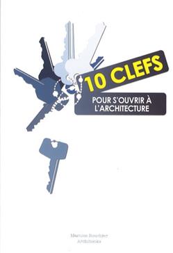 10 clefs pour s'ouvrir à l'architecture