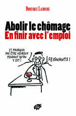 ABOLIR LE CHOMAGE EN FINIR AVEC L'EMPLOI