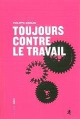 TOUJOURS CONTRE LE TRAVAIL