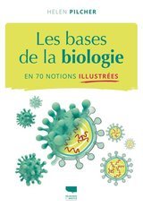 BASES DE LA BIOLOGIE EN 70 NOTIONS -LES- EN 70 NOTIONS ILLUSTREES