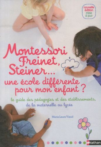 [5210480]  Montessori, Freinet, Steiner: une école différente pour mon enfant ? 