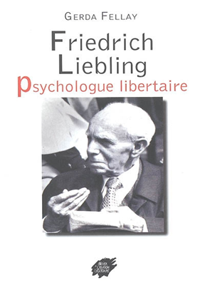 FRIEDRICH LIEBLING PSYCHOLOGUE LIBERTAIRE