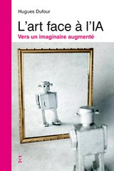 ART FACE A L'IA -L'- VERS UN IMAGINAIRE AUGMENTE