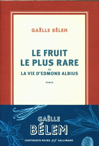 [9732463]  Le fruit le plus rare ou La vie d'Edmond Albius 