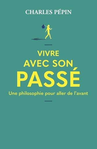 [9631127]  Vivre avec son passé : une philosophie pour aller de l'avant 