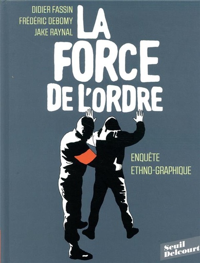 [9020968]  La force de l'ordre : enquête ethno-graphique 