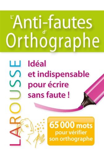 [7906988]  L'anti-fautes d'orthographe: 65.000 mots pour vérifier son orthographe 