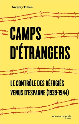 [8850190]  Camps d'étrangers: le contrôle des réfugiés venus d'Espagne, 1939-1944 