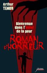 BIENVENUE DANS L'ENFER DE LA PEUR  ROMAN D'HORREUR