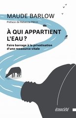 A QUI APPARTIENT L'EAU ? - FAIRE BARRAGE A LA PRIVATISATION D'UNE RESSOURCE VITALE