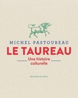 TAUREAU -LE- UNE HISTOIRE CULTURELLE