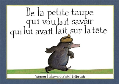 [5899432]  De la petite taupe qui voulait savoir qui lui avait fait sur la tête 