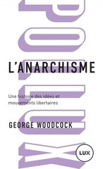 ANARCHISME -L'- UNE HISTOIRE DES IDEES ET MOUVEMENT LIBERTAIRES